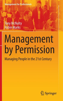 Management by Permission : Managing People in the 21st Century
