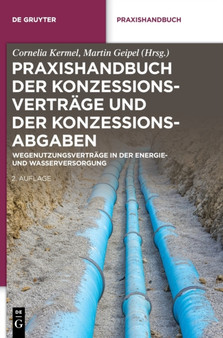 Praxishandbuch Der Konzessionsvertrage Und Der Konzessionsabgaben : Wegenutzungsvertrage in Der Energie- Und Wasserversorgung