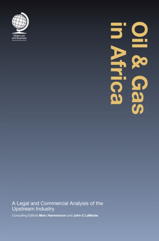 Oil and Gas in Africa : A Legal and Commercial Analysis of the Upstream Industry