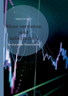 Boerse verstehen und beherrschen : Die Kunst der Finanzmarkte
