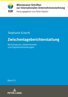 Zwischenlageberichterstattung : Berichtspraxis, Determinanten und Kapitalmarktwirkungen : 23