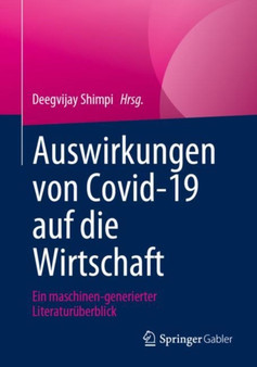 Auswirkungen von Covid-19 auf die Wirtschaft : Ein maschinen-generierter Literaturuberblick