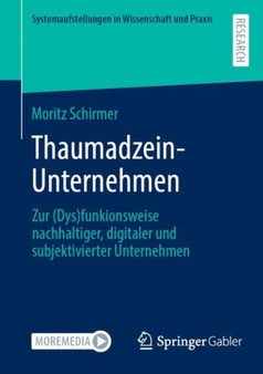 Thaumadzein-Unternehmen : Zur (Dys)funkionsweise nachhaltiger, digitaler und subjektivierter Unternehmen