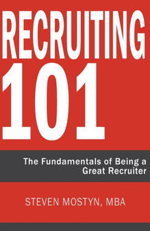 Recruiting 101 : The Fundamentals of Being a Great Recruiter