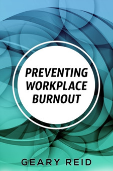 Preventing Workplace Burnout : Workplace burnout is preventable, and you can start fighting it today.