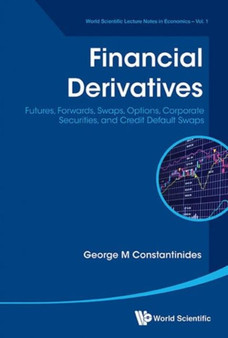 Financial Derivatives: Futures, Forwards, Swaps, Options, Corporate Securities, And Credit Default Swaps : 1