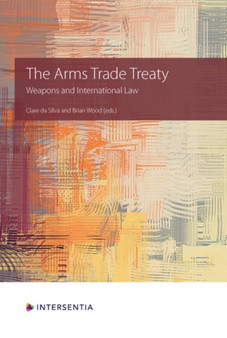 The Arms Trade Treaty : Weapons and International Law
