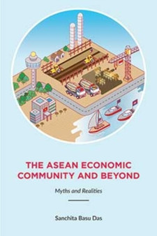 The Asean Economic Community And Beyond : Myths and Realities