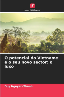 O potencial do Vietname e o seu novo sector : o luxo