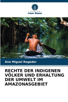 Rechte Der Indigenen Volker Und Erhaltung Der Umwelt Im Amazonasgebiet
