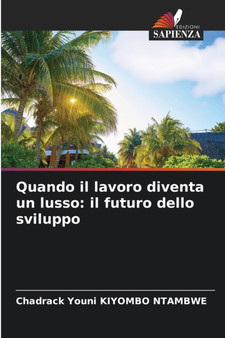 Quando il lavoro diventa un lusso : il futuro dello sviluppo