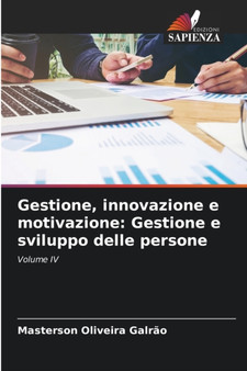 Gestione, innovazione e motivazione : Gestione e sviluppo delle persone