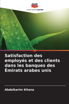 Satisfaction des employes et des clients dans les banques des Emirats arabes unis