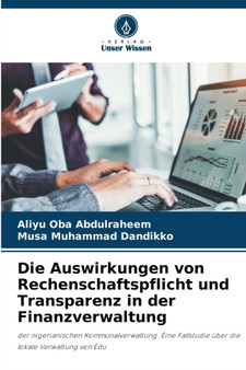 Die Auswirkungen von Rechenschaftspflicht und Transparenz in der Finanzverwaltung Die Auswirkungen von Rechenschaftspflicht und Transparenz in der Finanzverwaltung