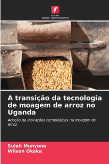 A transicao da tecnologia de moagem de arroz no Uganda