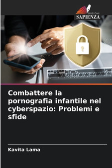 Combattere la pornografia infantile nel cyberspazio : Problemi e sfide
