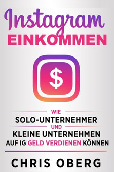 Instagram-Einkommen : Wie Solo-Unternehmer und kleine Unternehmen auf IG Geld verdienen koennen