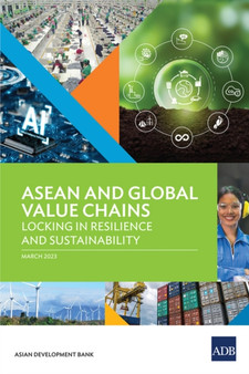 ASEAN and Global Value Chains : Locking in Resilience and Sustainability