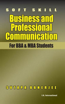 Soft Skill : Business and Professional Communication (For BBA & MBA Students)