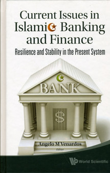 Current Issues In Islamic Banking And Finance: Resilience And Stability In The Present System