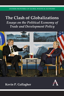 The Clash of Globalizations : Essays on the Political Economy of Trade and Development Policy