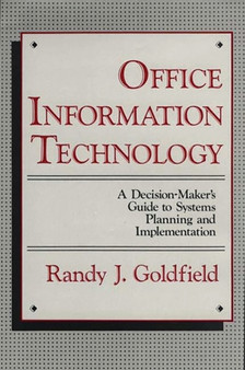 Office Information Technology : A Decision-Maker's Guide to Systems Planning and Implementation