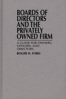Boards of Directors and the Privately Owned Firm : A Guide for Owners, Officers, and Directors