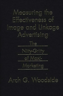 Measuring the Effectiveness of Image and Linkage Advertising : The Nitty-Gritty of Maxi-Marketing
