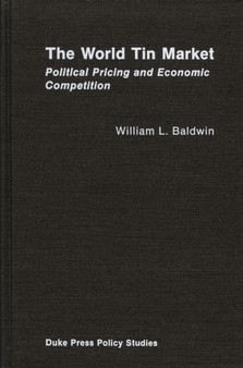 The World Tin Market : Political Pricing and Economic Competition