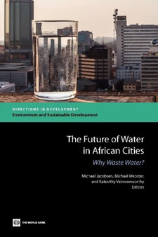 The Future of Water in African Cities : Why Waste Water?