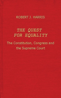 The Quest for Equality : The Constitution, Congress, and the Supreme Court