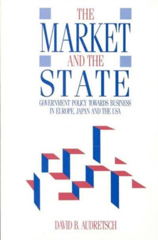 Market and the State : Government Policy Towards Business in Europe, Japan, and the USA