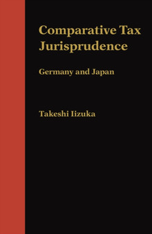 Comparative Tax Jurisprudence : Germany and Japan