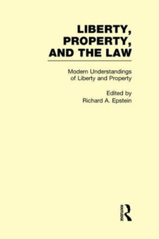 Modern Understandings of Liberty and Property : Liberty, Property, and the Law