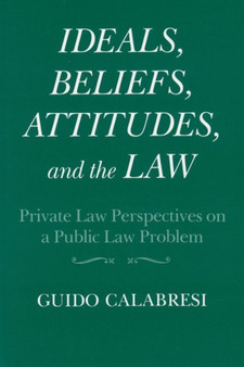 Ideals, Beliefs, Attitudes and the Law : Private Law Perspectives on a Public Law Problem