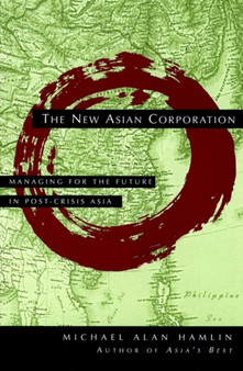 The New Asian Corporation : Managing for the Future in Post-Crisis Asia