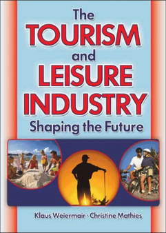 The Tourism and Leisure Industry : Shaping the Future