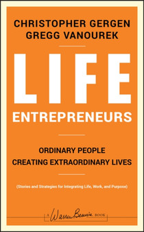 Life Entrepreneurs : Ordinary People Creating Extraordinary Lives