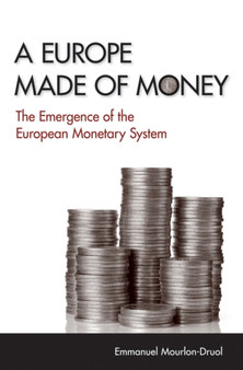 A Europe Made of Money : The Emergence of the European Monetary System