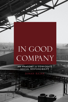 In Good Company : An Anatomy of Corporate Social Responsibility