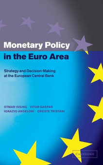 Monetary Policy in the Euro Area : Strategy and Decision-Making at the European Central Bank Monetary Policy in the Euro Area : Strategy and Decision-Making at the European Central Bank