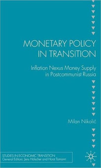 Monetary Policy in Transition : Inflation Nexus Money Supply in Postcommunist Russia