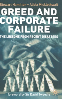 Greed and Corporate Failure : The Lessons from Recent Disasters