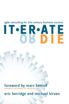 Iterate or Die : Agile Consulting for 21st Century Business Success