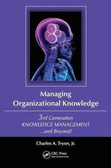 Managing Organizational Knowledge : 3rd Generation Knowledge Management and Beyond