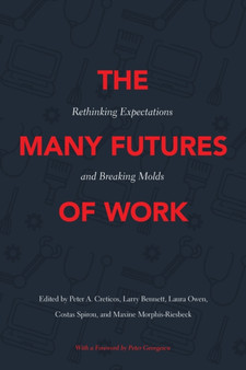 The Many Futures of Work : Rethinking Expectations and Breaking Molds