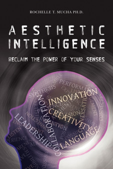 Aesthetic Intelligence : Reclaim the Power of Your Senses