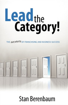 Lead the Category! : The Secrets of Franchising and Business Success