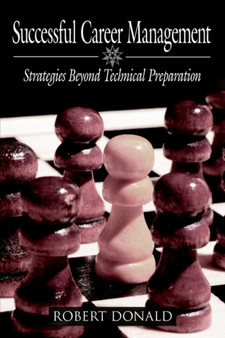 Successful Career Management : Strategies Beyond Technical Preparation