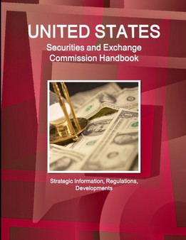US Securities and Exchange Commission Handbook - Strategic Information, Regulations, Developments